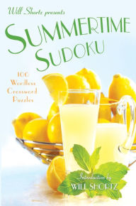 Title: Will Shortz Presents Summertime Sudoku: 100 Wordless Crossword Puzzles, Author: Will Shortz