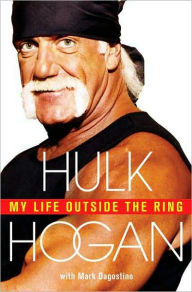 Title: My Life Outside the Ring, Author: Hulk Hogan