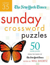 Title: The New York Times Sunday Crossword Puzzles Volume 35: 50 Sunday Puzzles from the Pages of The New York Times, Author: The New York Times