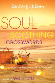 Title: The New York Times Soul-Soothing Crosswords: 75 Relaxing Puzzles, Author: The New York Times