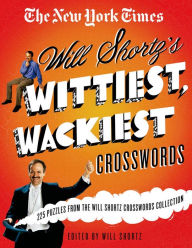 Title: The New York Times Will Shortz's Wittiest, Wackiest Crosswords: 225 Puzzles from the Will Shortz Crossword Collection, Author: The New York Times