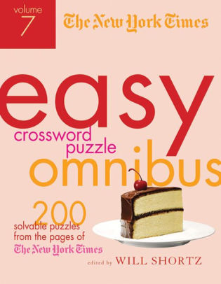 The New York Times Easy Crossword Puzzle Omnibus Volume 7: 200 Solvable Puzzles from the Pages