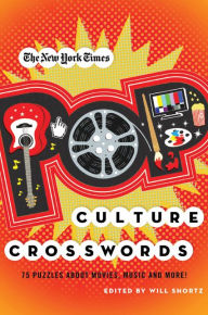 Title: The New York Times Pop Culture Crosswords: 75 Puzzles About Movies, Music and More!, Author: The New York Times