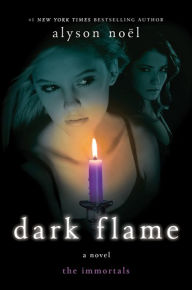 Title: Dark Flame (Immortals Series #4), Author: Alyson Noël