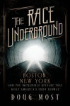 Alternative view 1 of The Race Underground: Boston, New York, and the Incredible Rivalry That Built America's First Subway