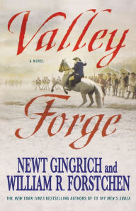 Title: Valley Forge: George Washington and the Crucible of Victory, Author: Newt Gingrich