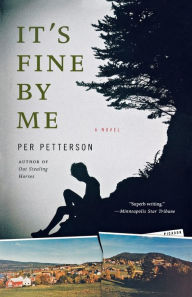 Title: It's Fine by Me: A Novel, Author: Per Petterson