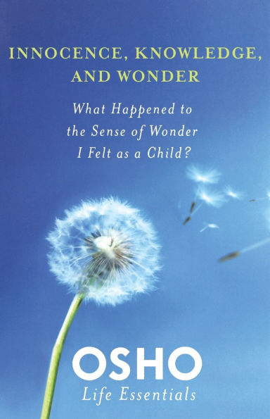 Innocence, Knowledge, and Wonder: What Happened to the Sense of Wonder I Felt as a Child?