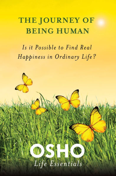 The Journey of Being Human: Is It Possible to Find Real Happiness Ordinary Life?