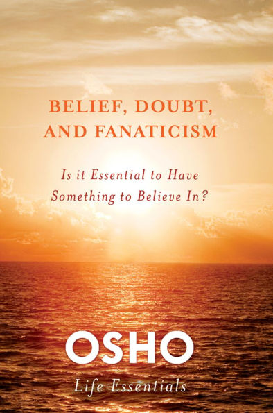 Belief, Doubt, and Fanaticism: Is It Essential to Have Something Believe In?