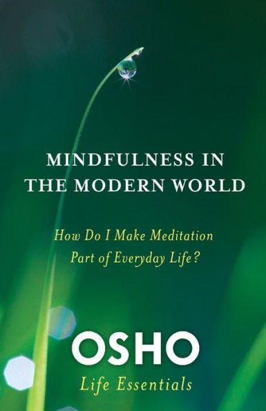 Mindfulness the Modern World: How Do I Make Meditation Part of Everyday Life?