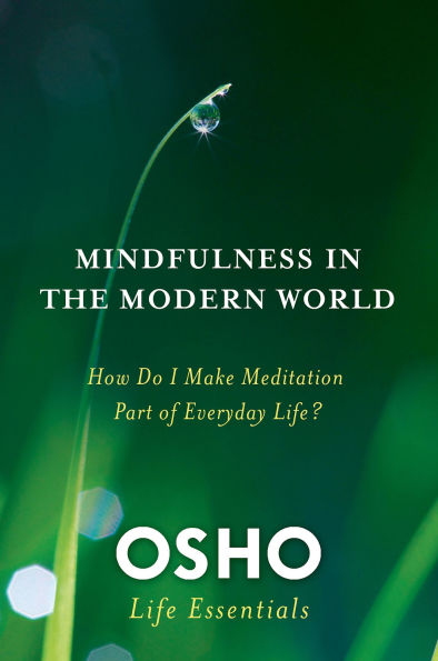 Mindfulness the Modern World: How Do I Make Meditation Part of Everyday Life?