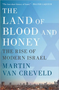 Title: The Land of Blood and Honey: The Rise of Modern Israel, Author: Martin van Creveld