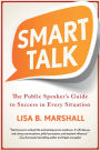 Smart Talk: The Public Speaker's Guide to Success in Every Situation