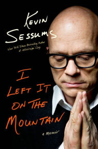 Title: I Left It on the Mountain, Author: Kevin Sessums