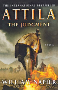 Title: Attila: The Judgment: A Novel, Author: William Napier