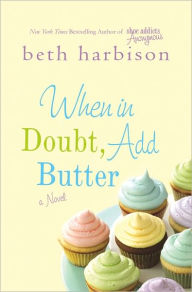 Title: When in Doubt, Add Butter, Author: Beth Harbison
