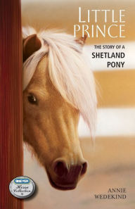 Title: Little Prince: The Story of a Shetland Pony (Breyer Horse Collection Series), Author: Annie Wedekind