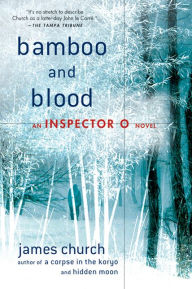 Title: Bamboo and Blood (Inspector O Series #3), Author: James Church