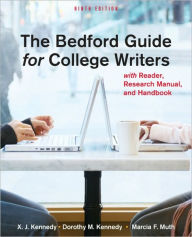 Title: The Bedford Guide for College Writers with Reader, Research Manual, and Handbook / Edition 9, Author: X. J. Kennedy