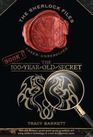 Title: The 100-Year-Old Secret (The Sherlock Files Series #1), Author: Tracy Barrett