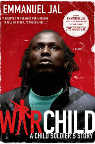 Title: War Child: A Child Soldier's Story, Author: Emmanuel Jal