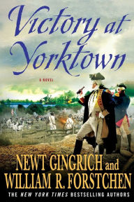 Title: Victory at Yorktown, Author: Newt Gingrich