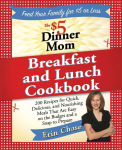 Alternative view 1 of The $5 Dinner Mom Breakfast and Lunch Cookbook: 200 Recipes for Quick, Delicious, and Nourishing Meals That Are Easy on the Budget and a Snap to Prepare