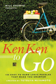 Title: Will Shortz Presents KenKen to Go: 100 Easy to Hard Logic Puzzles That Make You Smarter, Author: Tetsuya Miyamoto