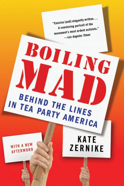 Boiling Mad: Behind the Lines in Tea Party America