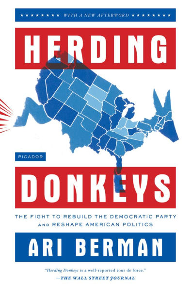 Herding Donkeys: the Fight to Rebuild Democratic Party and Reshape American Politics