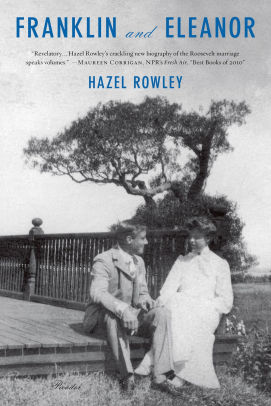 Franklin And Eleanor An Extraordinary Marriage By Hazel Rowley