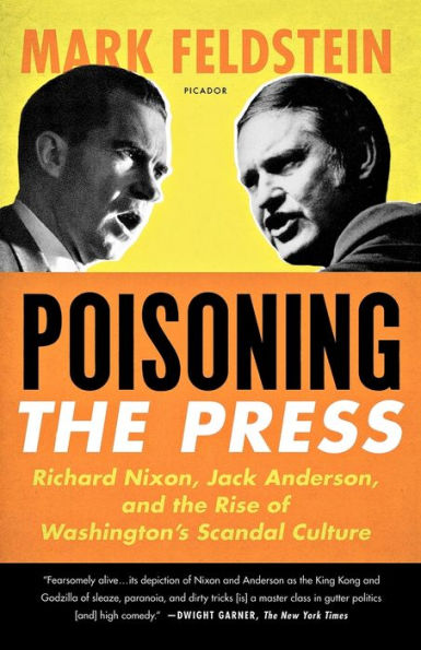 Poisoning the Press: Richard Nixon, Jack Anderson, and Rise of Washington's Scandal Culture