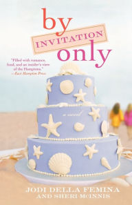 Title: By Invitation Only: A Novel, Author: Jodi Della Femina