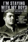 I'm Staying with My Boys: The Heroic Life of Sgt. John Basilone, USMC