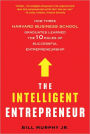 The Intelligent Entrepreneur: How Three Harvard Business School Graduates Learned the 10 Rules of Successful Entrepreneurship