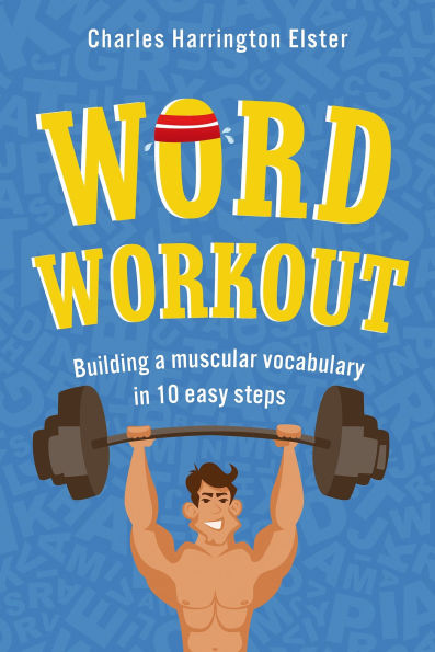 Word Workout: Building a Muscular Vocabulary 10 Easy Steps