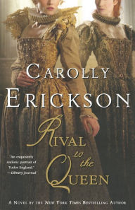 Title: Rival to the Queen: A Novel, Author: Carolly Erickson