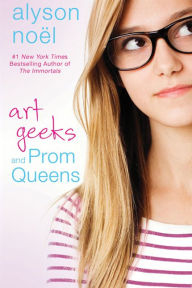 Title: Art Geeks and Prom Queens, Author: Alyson Noël