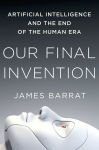 Alternative view 1 of Our Final Invention: Artificial Intelligence and the End of the Human Era