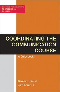 Title: Coordinating the Communication Course: A Guidebook, Author: Deanna Fassett