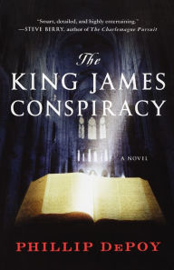 Title: The King James Conspiracy: A Novel, Author: Phillip DePoy