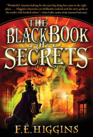 Title: The Black Book of Secrets, Author: F. E. Higgins