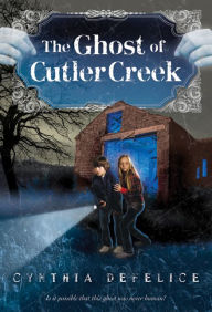 Title: The Ghost of Cutler Creek, Author: Cynthia DeFelice