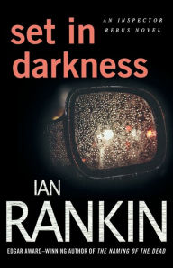 Title: Set in Darkness (Inspector John Rebus Series #11), Author: Ian Rankin