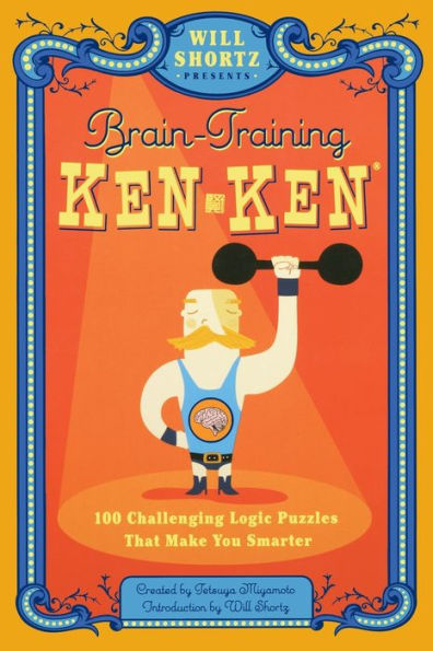 Will Shortz Presents Brain-Training KenKen: 100 Challenging Logic Puzzles That Make You Smarter