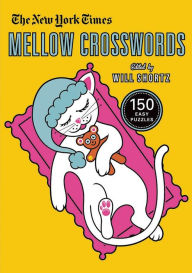 Title: The New York Times Mellow Crosswords: 150 Easy Puzzles, Author: The New York Times