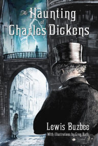 Title: The Haunting of Charles Dickens, Author: Lewis Buzbee