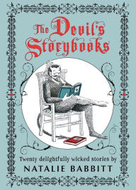 Title: The Devil's Storybooks: Twenty Delightfully Wicked Stories, Author: Natalie Babbitt