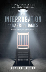 Title: The Interrogation of Gabriel James, Author: Charlie Price